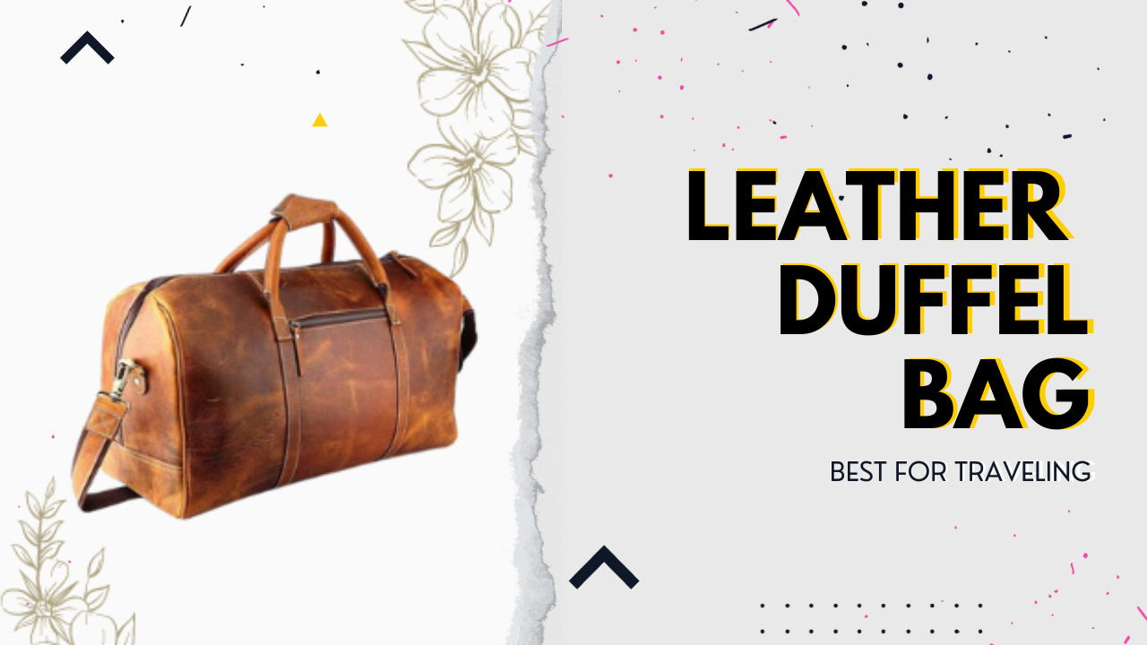 Read more about the article Leather Duffel Bag Best For Traveling and Hiking in 2023